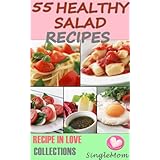 55 Healthy Salad Recipes (Select and Better meal @ Breakfast, Lunch & Dinner) (Recipe In Love Collections)