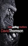 Why acting matters