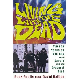 Living with the Dead: Twenty Years on the Bus with Garcia and the Grateful Dead