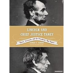 Lincoln and Chief Justice Taney: Slavery, Seccession and the President's War Powers