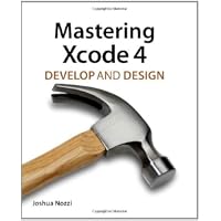 Mastering Xcode 4: Develop and Design