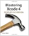 Mastering Xcode 4: Develop and Design