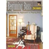 Beginning Bass for Adults: The Grown-Up Approach to Playing Bass
