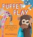 Puppet Play: 20 Puppet Projects Made with Recycled Mittens, Towels, Socks, and More