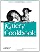 jQuery Cookbook: Solutions & Examples for jQuery Developers (Animal Guide)