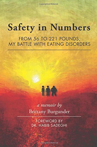 Safety in Numbers: From 56 to 221 Pounds, My Battle with Eating Disorders -- A Memoir, by Brittany Burgunder