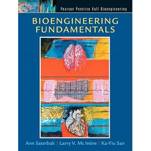 Bioengineering Fundamentals by Ann Saterbak, Ka-Yiu San, and Larry V McIntire