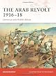 The Arab Revolt 1916-18: Lawrence sets Arabia ablaze (Campaign)