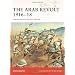The Arab Revolt 1916-18: Lawrence sets Arabia ablaze (Campaign)