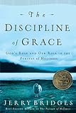 The Discipline of Grace: God's Role and Our Role in the Pursuit of Holiness