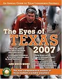 The Eyes of Texas 2007: An Annual Guide to Texas Longhorns Football