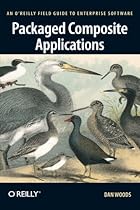 Packaged Composite Applications: An O'Reilly Field Guide to Enterprise Software Packaged Composite Applications: An O'Reilly Field Guide to Enterprise Software