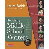 Teaching Middle School Writers: What Every English Teacher Needs to Know