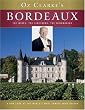 Oz Clarke's Bordeaux: The Wines, the Vineyards, the Winemakers