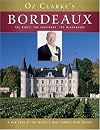 Oz Clarke's Bordeaux: The Wines, the Vineyards, the Winemakers