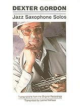 Dexter Gordon - Jazz Saxophone Solos (Jazz Book) Dexter Gordon - Jazz Saxophone Solos (Jazz Book)