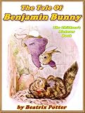 THE TALE OF BENJAMIN BUNNY: Picture Books for Kids :FREE AUDIO-BOOK LINK (A Beautifully Illustrated Children's Picture Book by age 3-9; Perfect Bedtime Story)(Annotated)