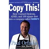 Copy This!: Lessons from a Hyperactive Dyslexic who Turned a Bright Idea Into One of America's Best Companies: How I Turned Dyslexia, ADHD, and 100 Square Feet into a Company Called Kinko's'