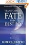 Transforming Fate Into Destiny: A New Dialogue with Your Soul