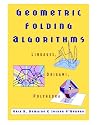 Geometric Folding Algorithms: Linkages, Origami, Polyhedra