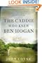 The Caddie Who Knew Ben Hogan