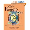 Working in the Reggio Way: A Beginner's Guide for American Teachers