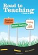 Road to Teaching: A Guide to Teacher Training, Student Teaching, and Finding a Job