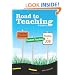 Road to Teaching: A Guide to Teacher Training, Student Teaching, and Finding a Job
