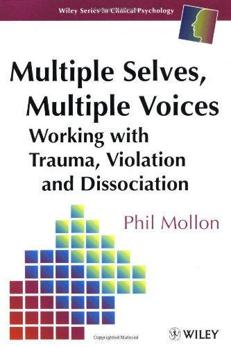 Multiple Selves, Multiple Voices: Working with Trauma, Violation and Dissociation (Wiley Series in Clinical Psychology)