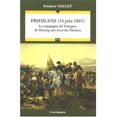 Friedland (14 juin 1807) : La campagne de Pologne, de Danzig aux rives du Ni�men