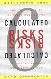 Calculated Risks: How to Know When Numbers Deceive You