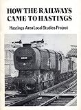 How the railways came to Hastings