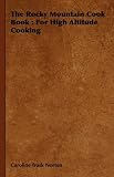 The Rocky Mountain Cook Book: For High Altitude Cooking