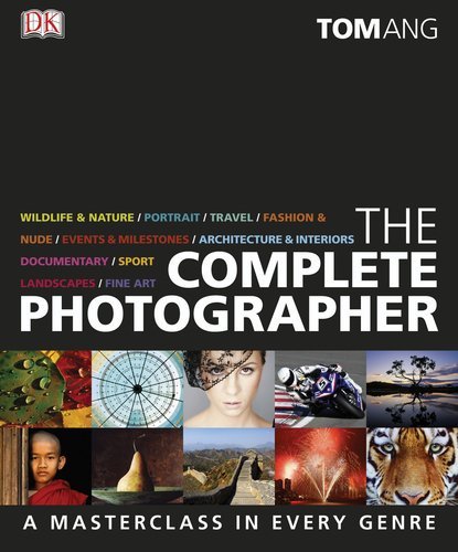 The Complete Photographer [Hardcover] [2010] (Author) Tom Ang