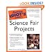 The Complete Idiot's Guide to Science Fair Projects