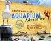 The Complete Aquarium Adventure - A Field Trip in a Book (Complete Adventure Series)