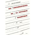 Les math�matiques de la physique quantique