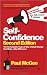 Self-confidence: The Remarkable Truth of Why a Small Change Can Make a Big Difference