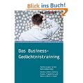 Das Business-Ged�chtnistraining: Merkstrategien f�r den beruflichen Erfolg. Namen, Zahlen, Termine, Fakten, Projektinfos und Reden einfach im Kopf
