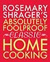 Rosemary Shrager's Absolutely Foolproof Classic Home Cooking