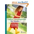 Enders' Hom�opathie f�r Kinder: Krankheiten sanft behandeln. Die seelische und k�rperliche Entwicklung Ihres Kindes f�rdern. So finden Sie die richtige Arznei