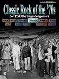 Classic Rock of the '70s -- Soft Rock/The Singer-Songwriters (Classic Rock (Warner))