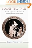 Slaves Tell Tales: And Other Episodes in the Politics of Popular Culture in Ancient Greece