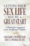 Getting Your Sex Life Off to a Great Start - A Guide for Engaged and Newlywed Couples