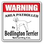 BEDLINGTON TERRIER -Security Sign- Area Patrolled by pet signs