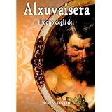 Alxuvaisera - Il Dono Degli D�i -di Mauro Ticciati