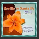 Seville to Sante Fe Vol. II - A Spanish & Flamenco Guitar Anthology