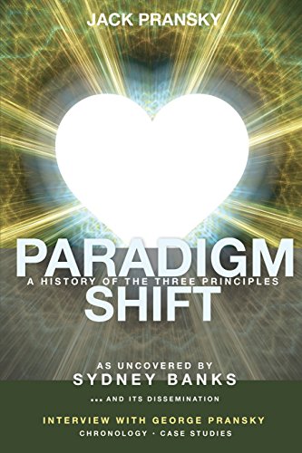 Paradigm Shift: A History of The Three PrinciplesFrom CCB Publishing Paradigm Shift: A History of The Three PrinciplesFrom CCB Publishing
