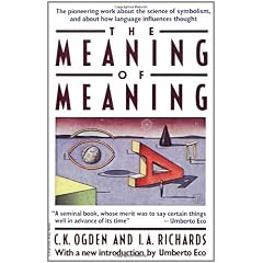 The Meaning of Meaning: A Study of the Influence of Language Upon Thought and of the Science of Symbolism