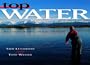 Top Water: Fly Fishing Alaska, the Last Frontier